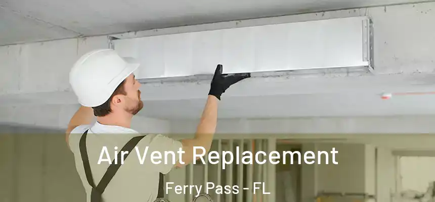 Air Vent Replacement Ferry Pass - FL