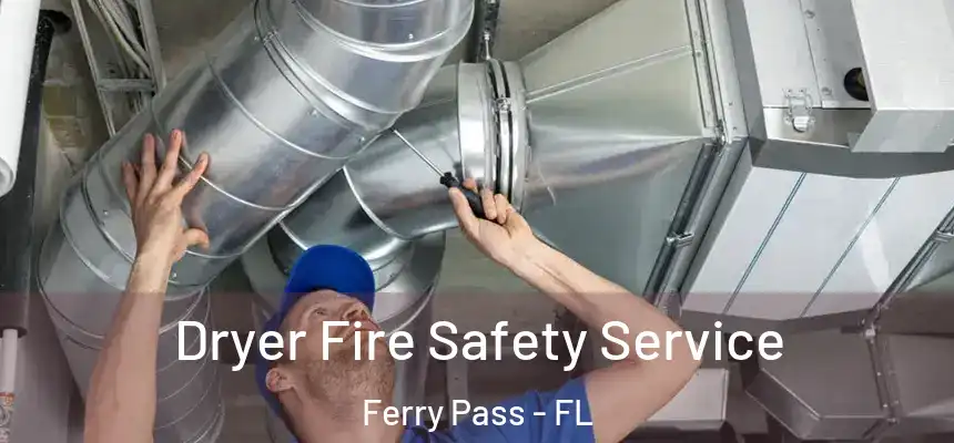 Dryer Fire Safety Service Ferry Pass - FL