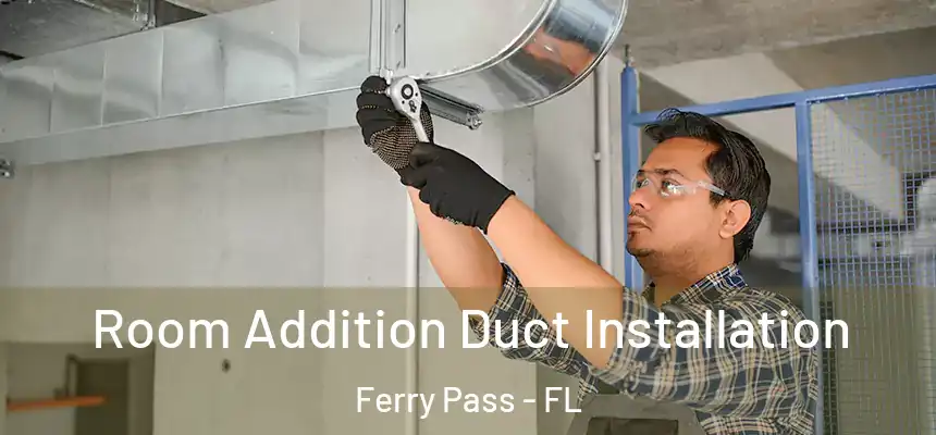  Room Addition Duct Installation Ferry Pass - FL